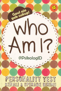 Who Am I? Aneka Tes Kepribadian
