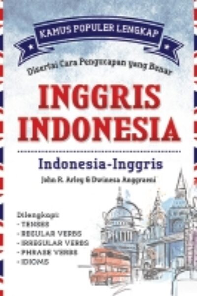 Kamus Populer Lengkap; Disertai Cara Pengucapan yang Benar Inggris - Indonesia, Indonesia - Inggris